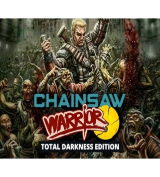 Chainsaw Warrior: Total Darkness Edition Steam Key GLOBAL